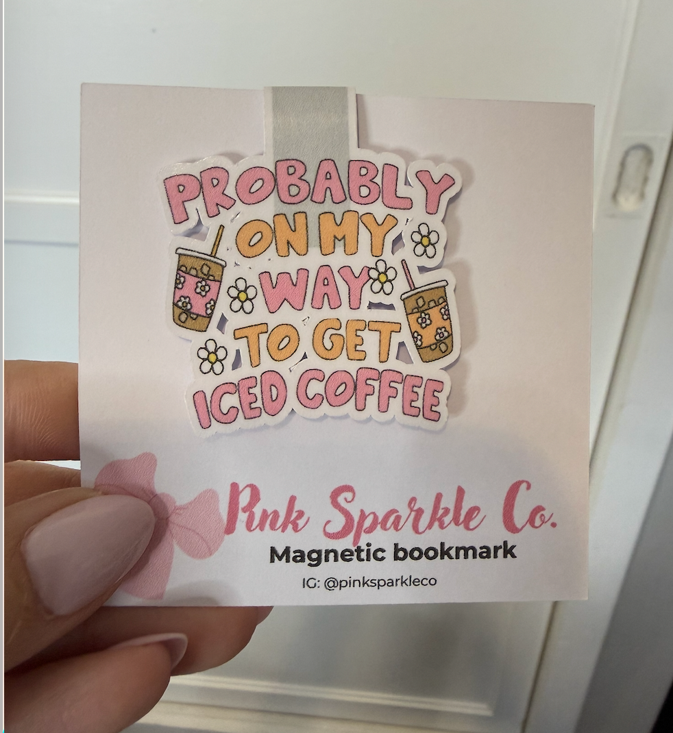 Probably on My Way to Get Iced Coffee Magnetic Bookmark